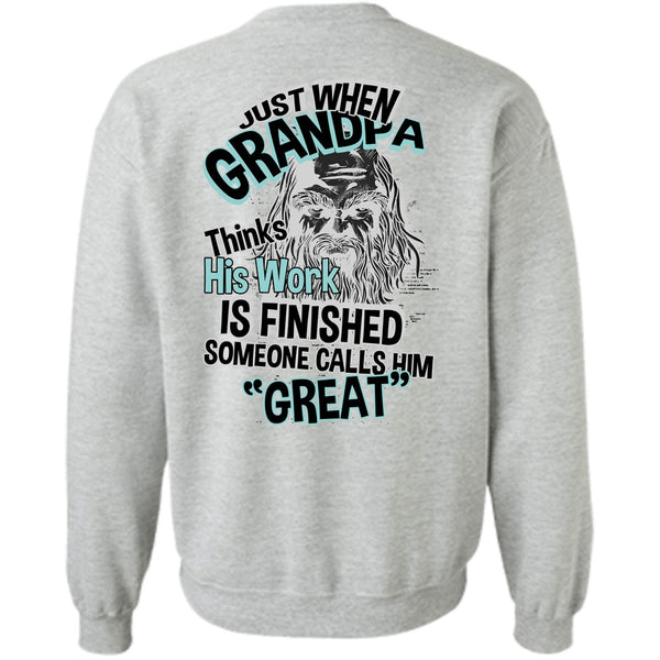 I Love Grandpa T Shirt, Grandpa Thinks His Work Is Finished Sweatshirt