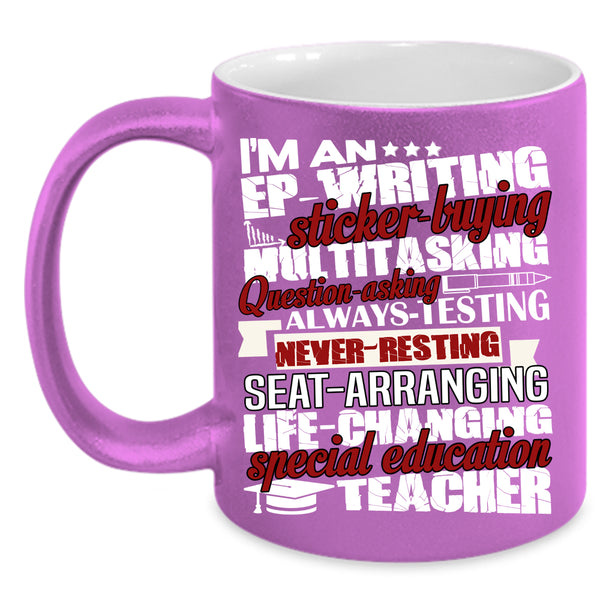 I'm A Special Education Teacher Coffee Mug, Cool Teachers Coffee Cup
