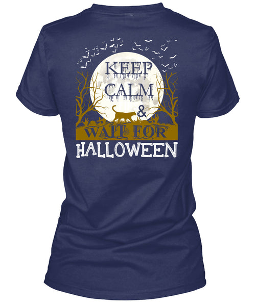 Keep Calm And Wait For Halloween T Shirt, Wait For Halloween T Shirt