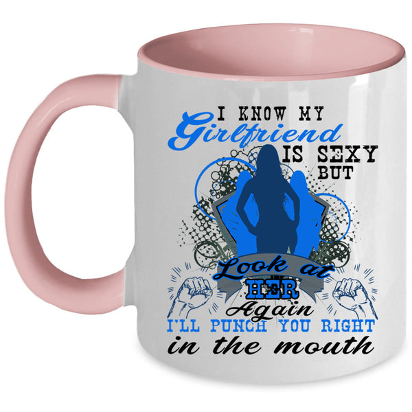 Don't Look At My Girlfriend Again Coffee Mug, My Girlfriend Accent Mug