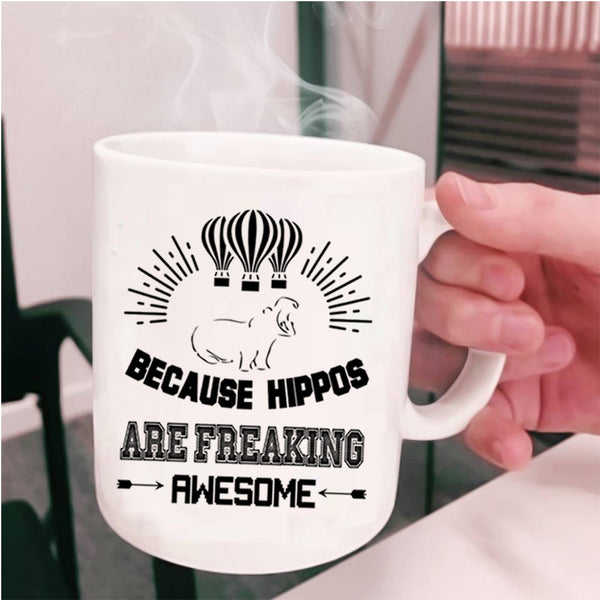 Cute Dogs Coffee Mug, Because Hippos Are Freaking Awesome Cup