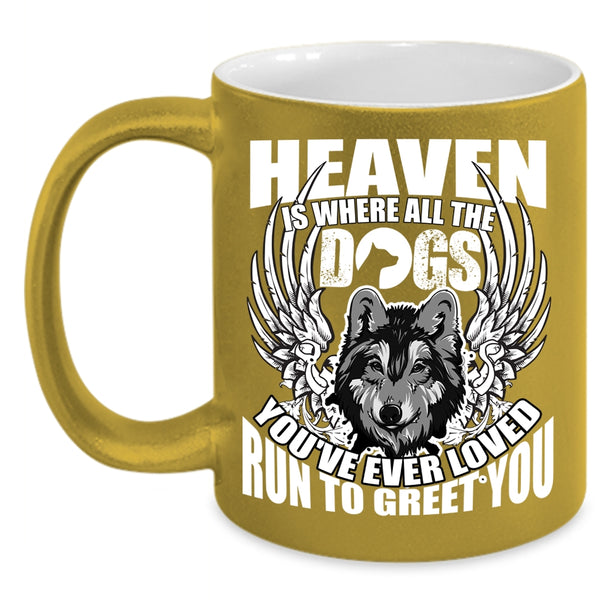 Heaven Is Where All The Dogs Coffee Mug, Cool Dogs Coffee Cup
