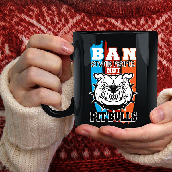 Ban Stupid People Not Pit Bull Coffee Mug, Cool Pit Bulls Coffee Cup