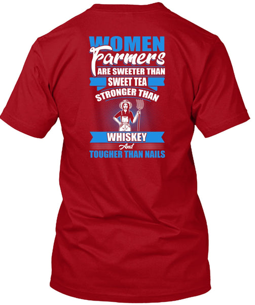 Women Farmers Are Sweeter T Shirt, Being A Farmer T Shirt