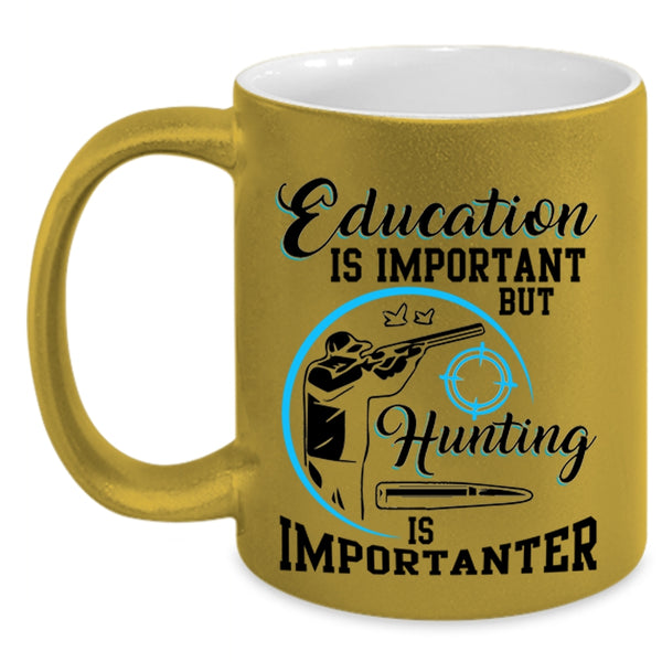 Hunting Is Importanter Coffee Mug, Education Is Important Accent Mug