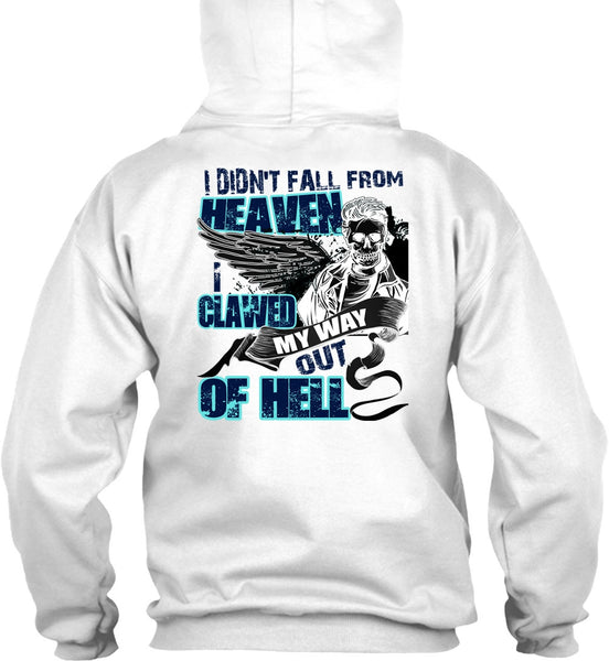I Didn't Fall From Heaven T Shirt, I Love My Life T Shirt