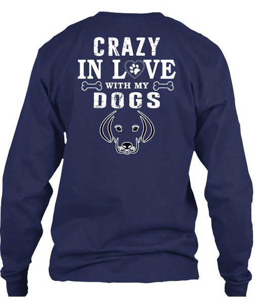 Crazy In Love With My Dogs T Shirt, I Love Dogs T Shirt