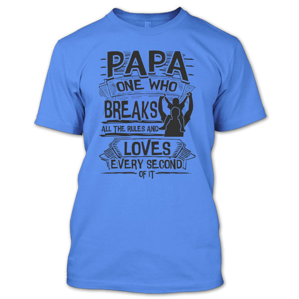 Papa One Who Breaks All The Rules T Shirt, Father's Day Gift T Shirt
