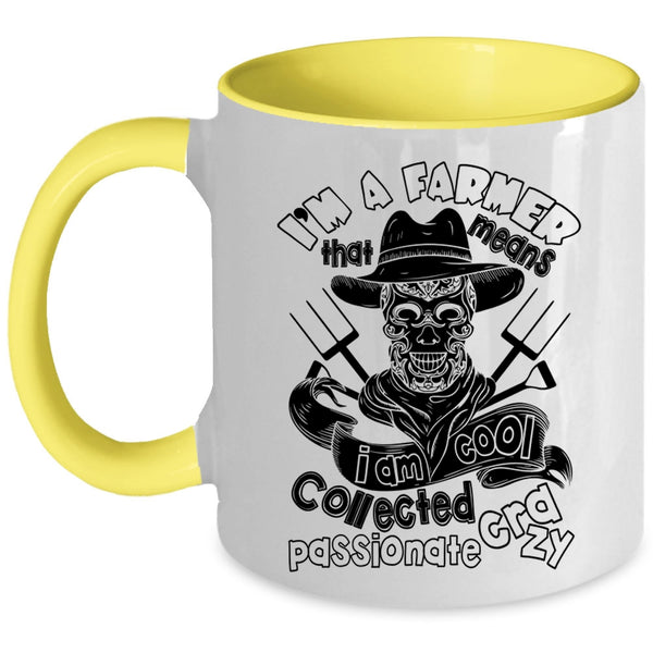 I Am Cool Collected Crazy Coffee Mug, I'm A Farmer Accent Mug
