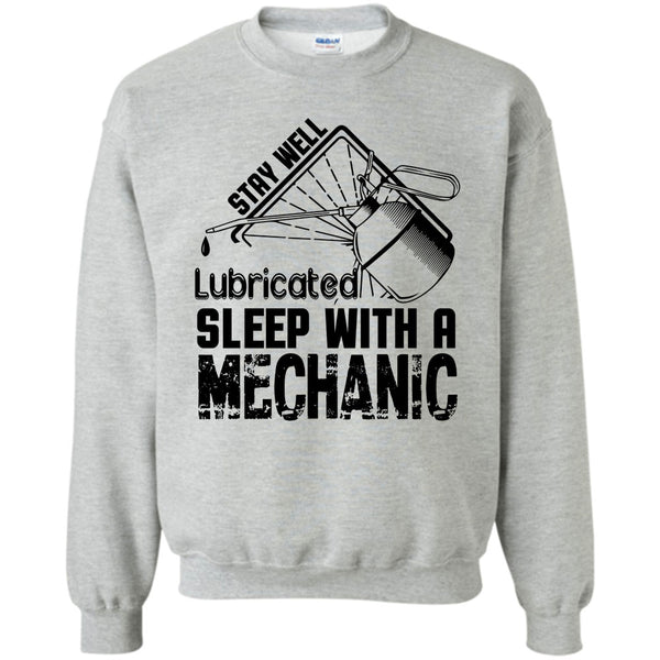 I Am A Coolest Mechanic's Wife T Shirt, Stay Well Lubricated Sweatshirt