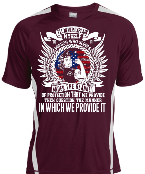 I'll Never Explain Myself T Shirt, Being A Police T Shirt, Cool Shirt