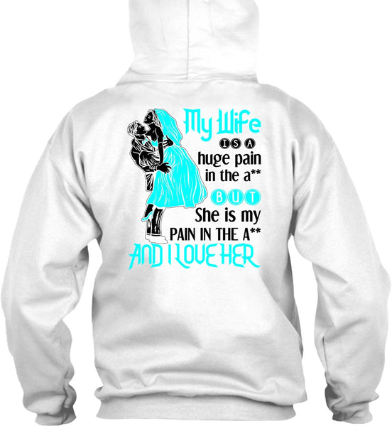 My Wife Is A Huge Pain T Shirt, Being A Wife T Shirt