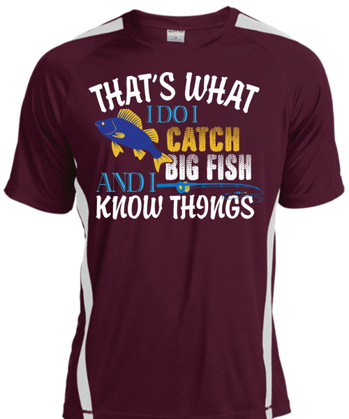 That's What I Do I Catch Big Fish And I Know Things T Shirt, To Go Fishing T Shirt