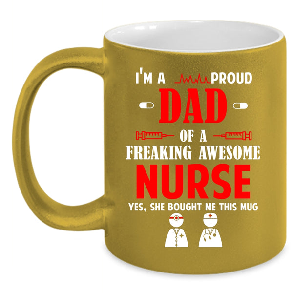 I'm A Proud Dad Of An Awesome Nurse Coffee Mug, Awesome Nurses Coffee Cup