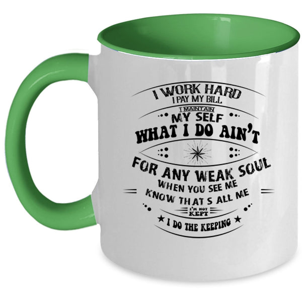 Funny Coffee Mug, I Work Hard I Pay My Bill Accent Mug