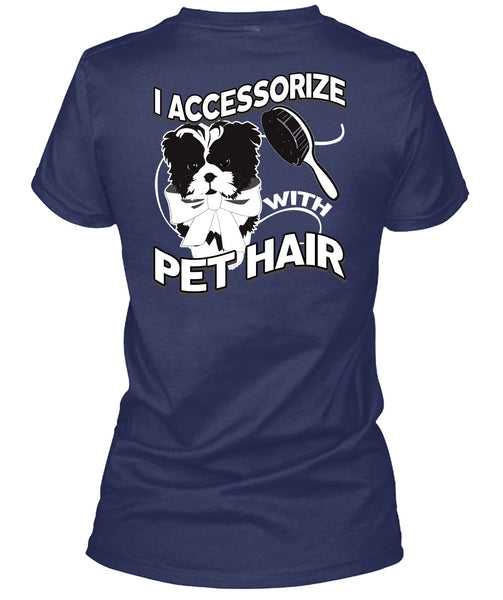 I Accessorize With Pet Hair T Shirt, My Favorite T Shirt