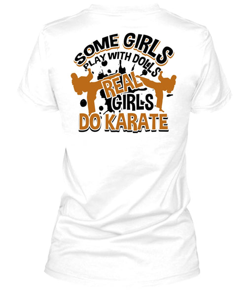 Some Girls Play With Dolls T Shirt, I Love Karate T Shirt