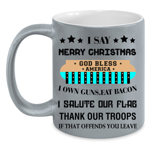 God Bless America Coffee Mug, I Say Merry Christmas Accent Mug
