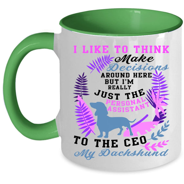 My Dachshund Coffee Mug, I Like To Think Make Decisions Accent Mug