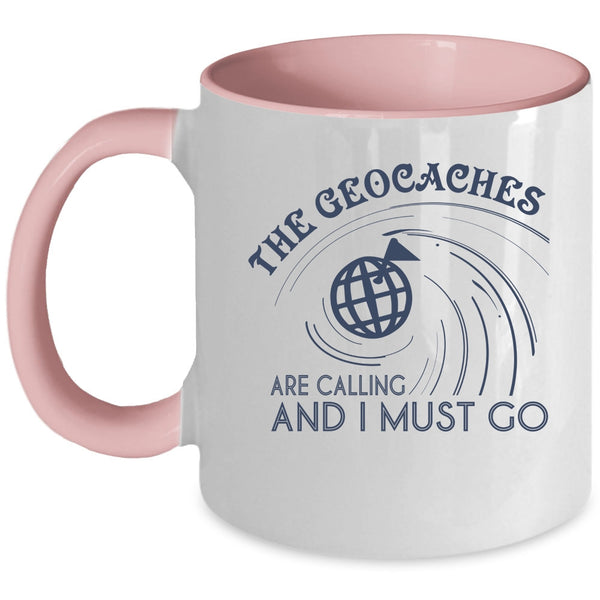 I Must Go Coffee Mug, The Geaocaches Are Calling  Accent Mug