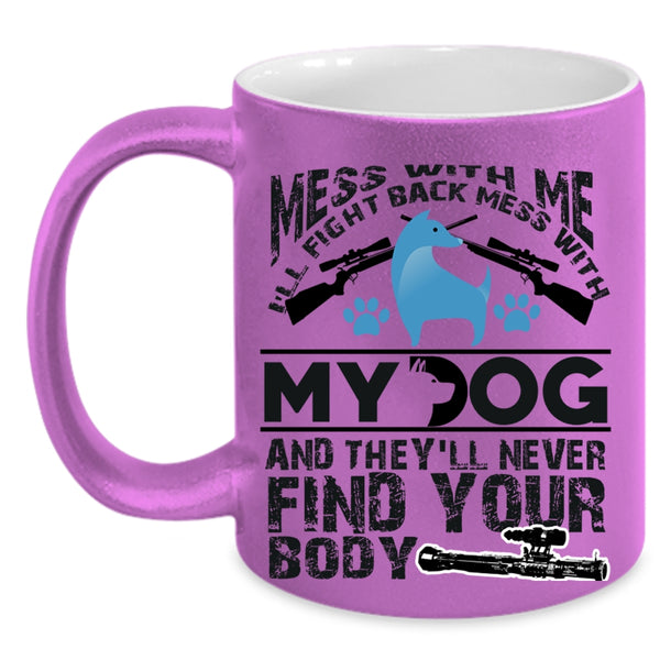 Cool Dog Lovers Coffee Mug, Don't Mess With My Dog Accent Mug