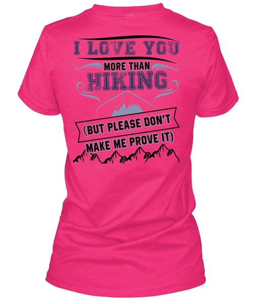 I Love You More Than Hiking T Shirt, I Love Hiking T Shirt