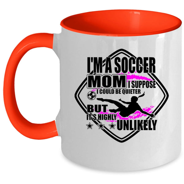 Funny Gift For Soccer Mom Coffee Mug, I'm A Soccer Mom Accent Mug