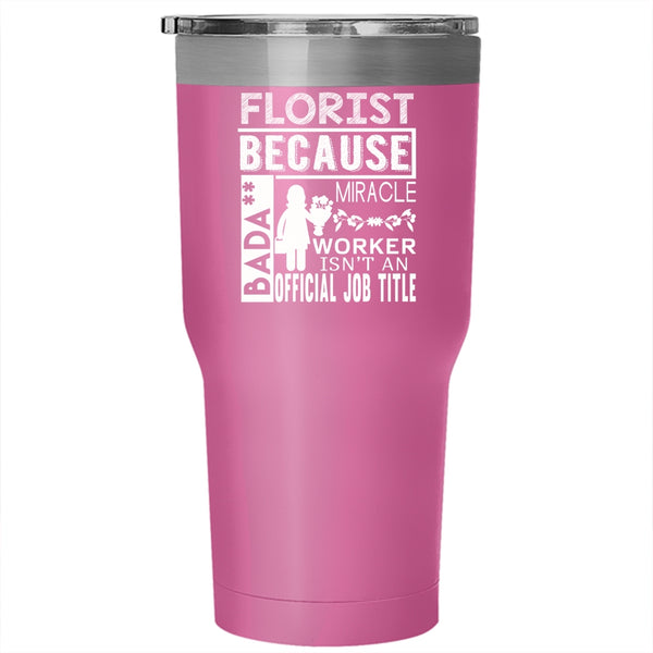 Florist Tumbler 30 oz Stainless Steel, Cute Gift For Florists Travel Mug