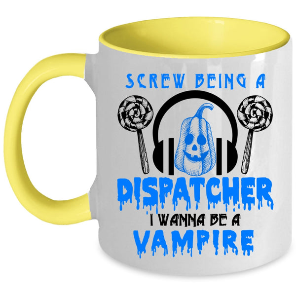 I Wanna Be A Vampire Coffee Mug, Being A Dispatcher Accent Mug