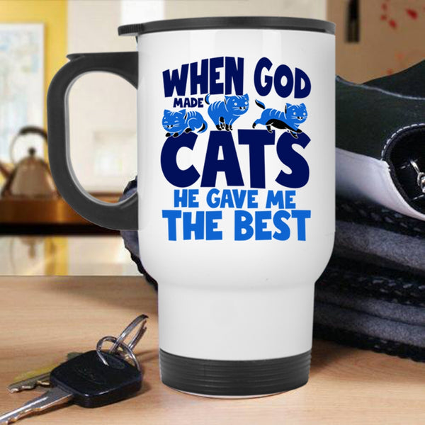 He Gave Me The Best Travel Mug, When God Made Cats Mug