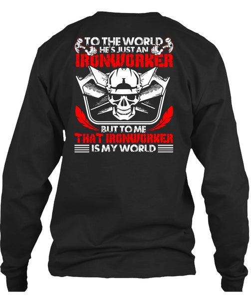 He's Just An Ironworker T Shirt, Ironworker Is My World T Shirt