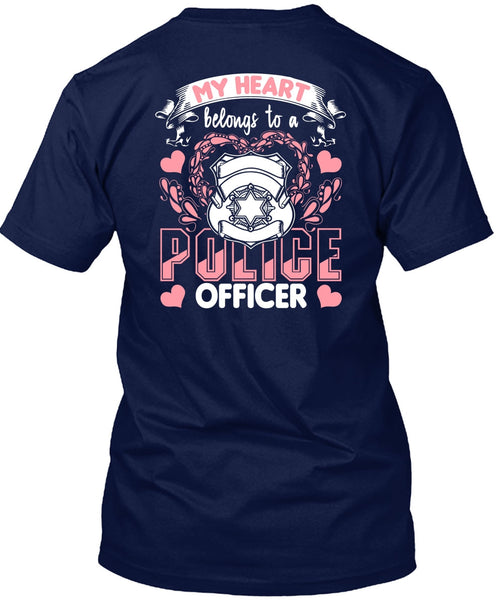 My Heart Belongs To A Police Officer T Shirt, Being A Police T Shirt