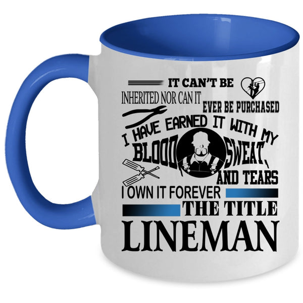 Cool Lineman Coffee Mug, I Own It Forever The Title Lineman Accent Mug