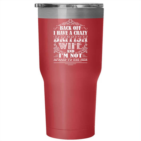 I Have A Crazy British Wife Tumbler 30 oz Stainless Steel, Cool Just Married Travel Mug