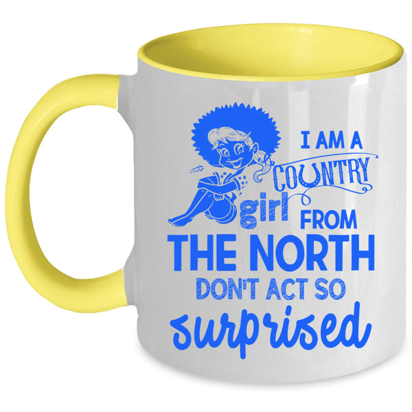 Cute Girls Coffee Mug, I Am Country Girl From The North Accent Mug