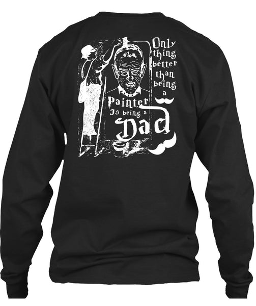 Being A Painter T Shirt, Being A Dad T Shirt