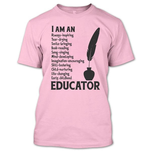 I Am An Educator T Shirt, Gift For Teacher T Shirt