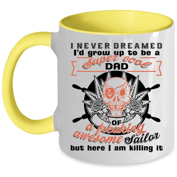 Cool Daddy Coffee Mug, I'd Grow Up To Be A Dad Of A Sailor Accent Mug
