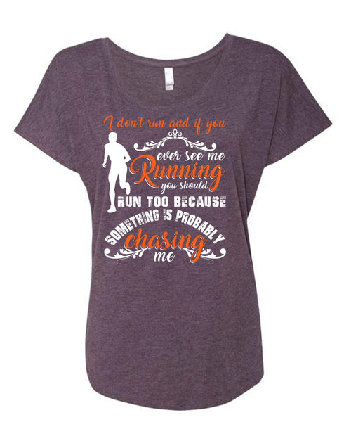 I Don't Run T Shirt, You Ever See Me Running T Shirt, Cool Shirt (Ladies' Triblend Dolman Sleeve)