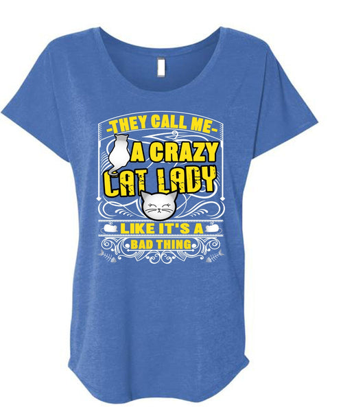 They Call Me A Crazy Cat Lady T Shirt, My Favorite T Shirt, Cool Shirt (Ladies' Triblend Dolman Sleeve)