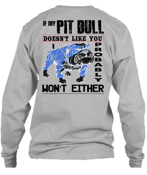 If My Pit Bull Doesn't Like You T Shirt, I Love My Dogs T Shirt