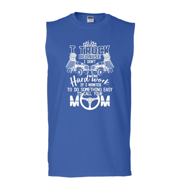 I Truck T Shirt, Because I Don't Mind Hard Work Tank Top (Men's Cotton Sleeveless)