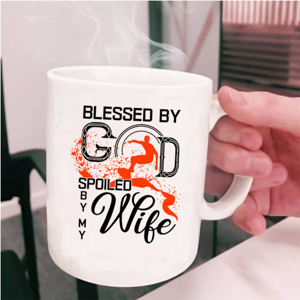 Marrying Coffee Mug, Blessed By God Spoiled By My Wife Cup