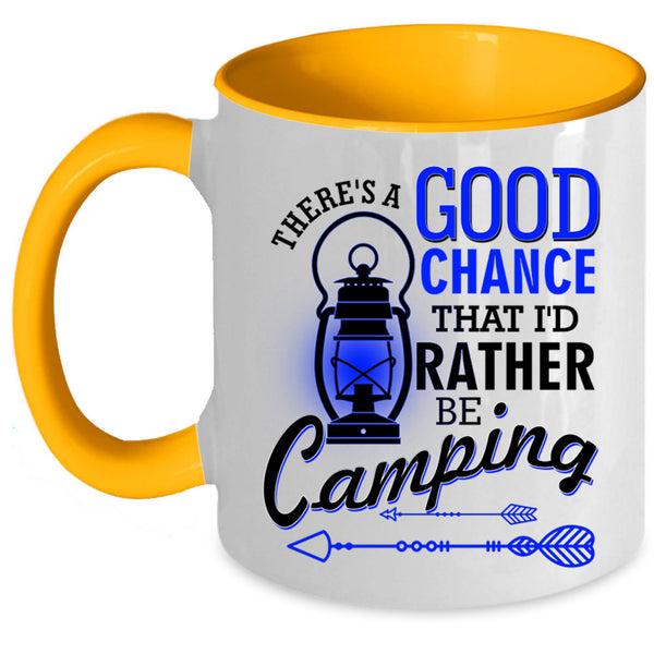 I'd Rather Be Camping Coffee Mug, There's A Good Chance Accent Mug