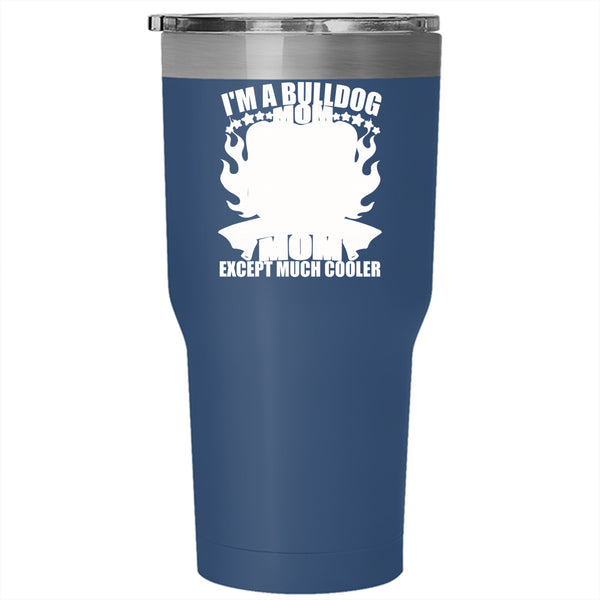 I'm A Bulldog Mom Tumbler 30 oz Stainless Steel, Normal Mom Travel Mug