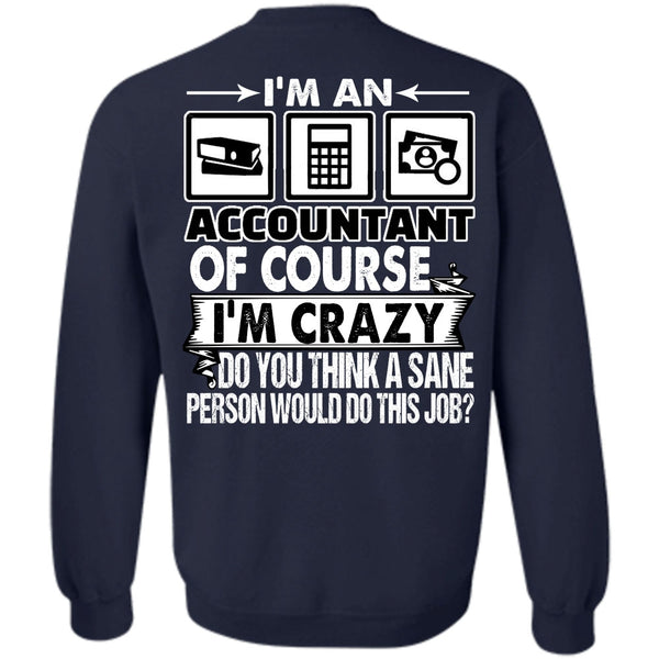 I'm Crazy T Shirt, I Love Accountant Sweatshirt