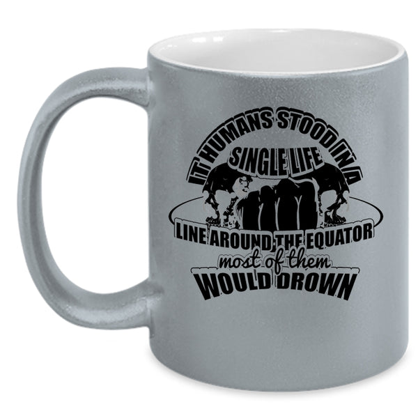 Cool Coffee Mug, It Humans Stood In A Single Life Accent Mug
