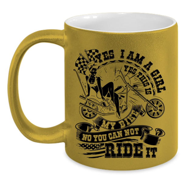 This Is My Bike You can Not Ride It Coffee Mug, I Am A Girl Accent Mug