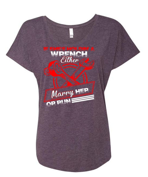 She's Holding A Wrench T Shirt, Marry Her Or Run T Shirt, Cool Shirt (Ladies' Triblend Dolman Sleeve)