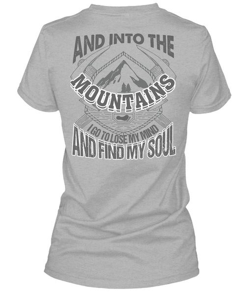 And Into The Mountains T Shirt, I Love Mountain T Shirt
